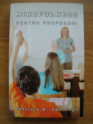 PATRICIA A. JENNINGS - MINDFULNESS PENTRU PROFESORI - 2017 foto
