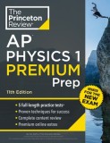 Princeton Review AP Physics 1 Premium Prep, 11th Edition: 5 Practice Tests + Complete Content Review + Strategies &amp; Techniques