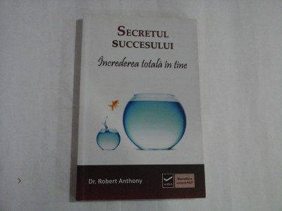 SECRETUL SUCCESULUI - DR. ROBERT ANTHONY foto