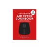 The Complete Air Fryer Cookbook: More Than 120 Super-Easy, Everyday Recipes and Techniques