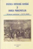 Biserica Ortodoxa Romana si Unirea Principatelor. Moment aniversar (1859-2009)