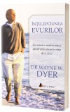 Intelepciunea evurilor | Wayne W. Dyer, ACT si Politon