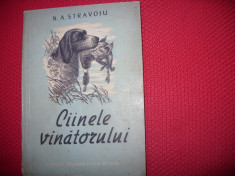 N. A. STRAVOIU - CAINELE VANATORULUI ( 1954, rara, ilustrata ) * foto