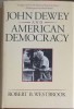 JOHN DEWEY AND AMERICAN DEMOCRACY-ROBERT B. WESTBROOK-253781