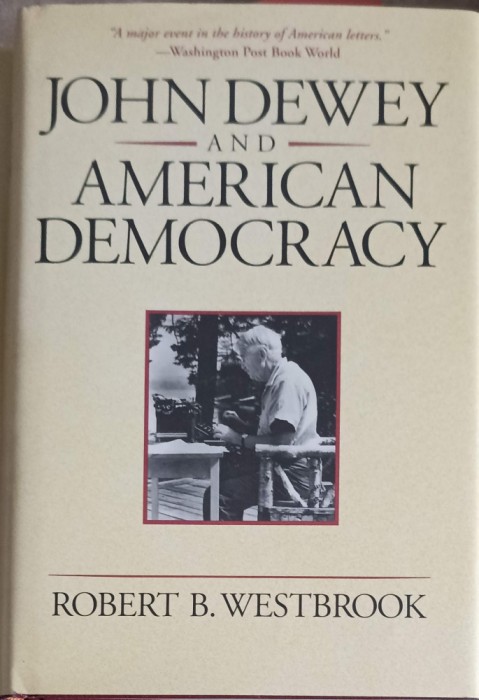 JOHN DEWEY AND AMERICAN DEMOCRACY-ROBERT B. WESTBROOK-253781