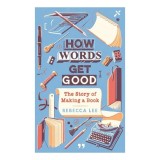 Cumpara ieftin How Words Get Good: The Story Of Making A Book