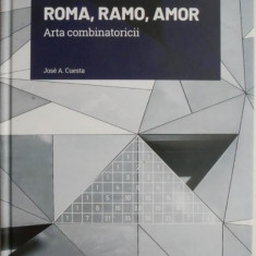 Roma, ramo, amor. Arta combinatoricii – Jose A. Custa