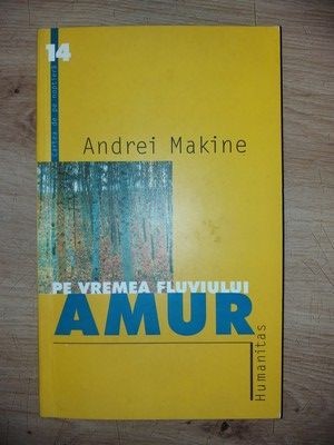 Pe vremea Fluviului Amur- Andrei Makine foto