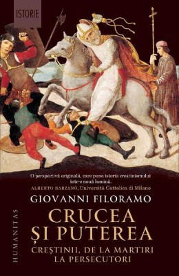 Crucea Si Puterea, Giovanni Filoramo - Editura Humanitas foto