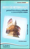 ORIENTARI METODOLOGICE PRIVIND DEZVOLTAREA CULTURALA A COMUNITATILOR ETNICE-ANTONIO SANDU-342572