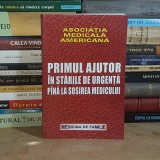 ASOCIATIA MEDICALA AMERICANA : PRIMUL AJUTOR IN STARILE DE URGENTA PANA LA SOSIREA MEDICULUI , ILUSTRATII *