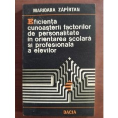 Eficienta cunoasterii factorilor de personalitate in orientarea scolara si profesionala a elevilor- Marioara Zapirtan