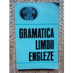 GRAMATICA LIMBII ENGLEZE - LEON LEVITCHI, IOAN PREDA