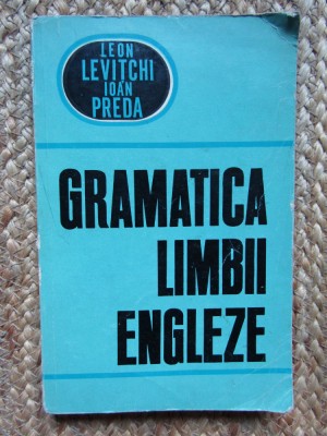 GRAMATICA LIMBII ENGLEZE - LEON LEVITCHI, IOAN PREDA foto