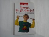 INVATA SA MA CRESTI Sfaturi pentru o educatie moderna - Peter STRUCK