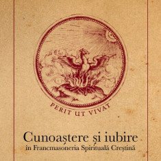 Cunoastere si iubire in Francmasoneria Spirituala Crestina - Ioan Gabriel Dalea