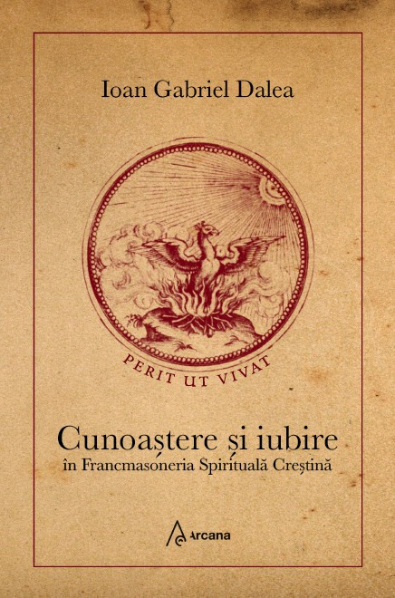 Cunoastere si iubire in Francmasoneria Spirituala Crestina - Ioan Gabriel Dalea