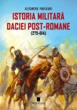 Istoria militară a Daciei post-romane (275-614) - Ediția a 2-a - Paperback brosat - Alexandru Madgearu - Cetatea de Scaun