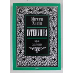 MIRCEA ZACIU , INTERVIURI , editie de GRATIAN CORMOS , 2007