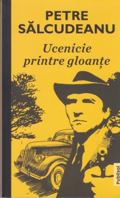 AS - PETRE SALCUDEANU - UCENICIE PRINTRE GLOANTE foto