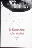 SI DUMNEZEU A FOST TARANA. POEME-NICHITA DANILOV-281380