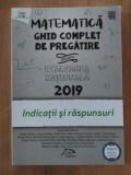 Matematica Ghid complet de pregatire pentru Evaluarea nationala 2019 Indicatii si raspunsuri