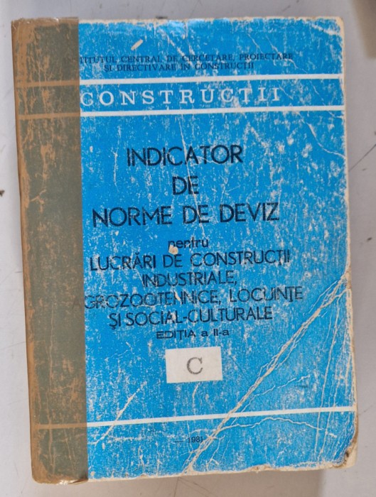 Indicator de norme de deviz - C - pentru lucrari de constructii industriale, agrozootehnice locuinte, ed. a II-a, 1981