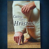 Cumpara ieftin CALEA CATRE HRISTOS - ELLEN WHITE - ABC-UL VIETII SPIRITUALE