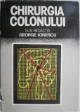 Chirurgia Colonului - George Ionescu - Carte de Medicina, Chirurgie Generala