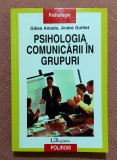Psihologia comunicarii in grupuri. Editura Polirom, 2007 - Gilles Amado, Andre Guittet