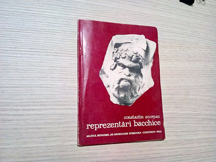 REPREZENTARI BACCHICE - Constantin Scorpan - 1966, 79 p. cu imaginii in text