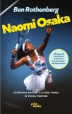 Naomi Osaka. Calatoria ei pentru a-si gasi forta si vocea proprie - Pilot Books