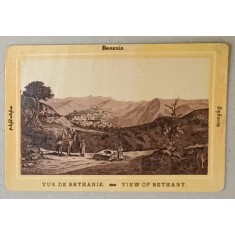 VEDERE DIN BETHANIA , LITOGRAFIE , FORMAT CARTE POSTALA , CCA. 1900