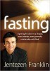 Fasting: Opening the Door to a Deeper, More Intimate, More Powerful Relationship with God