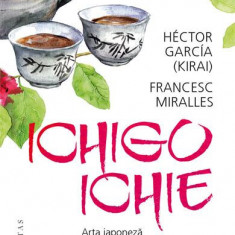Ichigo-Ichie - Paperback brosat - Francesc Miralles, Héctor García (Kirai) - Humanitas