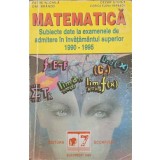 MATEMATICA. SUBIECTE DATE LA EXAMENELE DE ADMITERE IN INVATAMANTUL SUPERIOR 1990-1995-P. NACHILA, D. BRANZE-338194