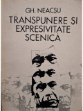 Gh. Neacsu - Transpunere si expresivitate scenica (editia 1971)