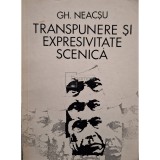 Gh. Neacsu - Transpunere si expresivitate scenica (Editia: 1971)