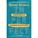 Darurile imperfectiunii - Brene Brown