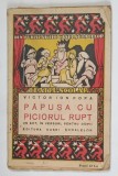 PAPUSA CU PICIORUL RUPT , UN ACT , IN VERSURI , PENTRU COPII de VICTOR ION POPA , 1926