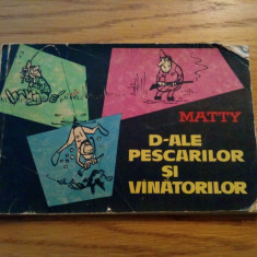 D-ALE PESCARILOR SI VINATORILOR - 101 Desene de MATTY - 1964