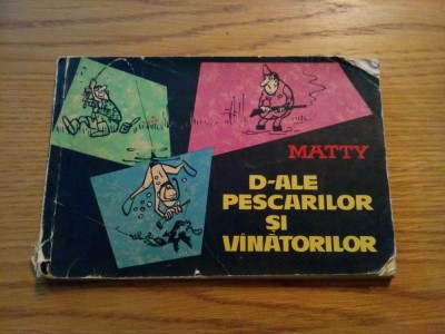 D-ALE PESCARILOR SI VINATORILOR - 101 Desene de MATTY - 1964 foto