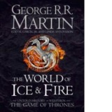 The World of Ice and Fire : The Untold History of Westeros and the Game of Thrones - George R.R. Martin