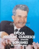 Cumpara ieftin Epoca Nicolae Ceausescu. Stralucita afirmare a Romaniei in constiinta lumii - 1988 (#B1)