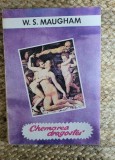 W. S. MAUGHAM - CHEMAREA DRAGOSTEI