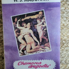 W. S. MAUGHAM - CHEMAREA DRAGOSTEI