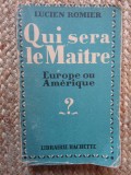 QUI SERA LE MA&Icirc;TRE. EUROPE OU AM&Eacute;RIQUE - LUCIEN ROMIER