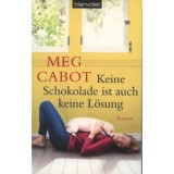 Keine Schokolade ist auch keine L&ouml;sung - Meg Cabot