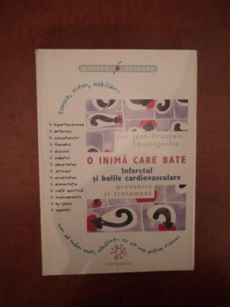 O INIMA CARE BATE , INFARCTUL SI BOLILE CARDIOVASCULARE de JEAN FRANCOIS CHASSIGNOLLE