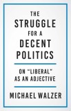 The Struggle for a Decent Politics: On Liberal as an Adjective